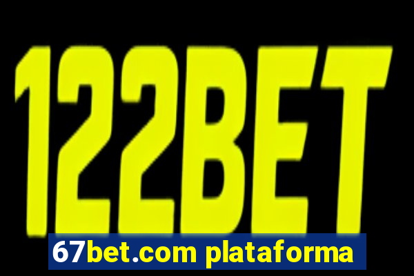 67bet.com plataforma